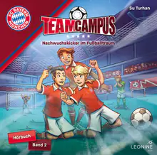 FC Bayern Team Campus - Nachwuchskicker im Fußballtraum (Hörbuch Band 2)